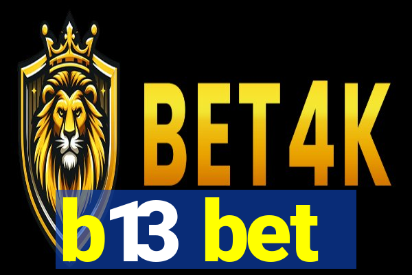 b13 bet